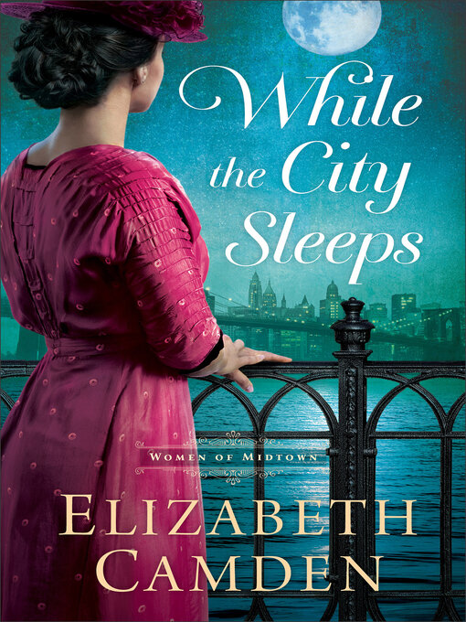 Title details for While the City Sleeps by Elizabeth Camden - Available